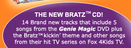 The New Bratz CD! 14 Brand new tracks that include 5 songs from the Genie Magic DVD plus the Bratz kickin theme and other songs from their hit TV series on Fox 4Kids TV.