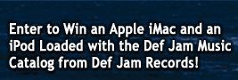 Enter to Win an Apple iMac and an iPod Loaded with the Def Jam Music Catalog from Def Jam Records!