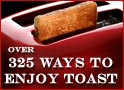 Over 325 Ways To Enjoy Toast