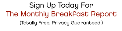 Sign Up Today For The Monthly Breakfast Report