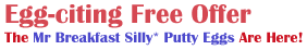 Free Mr Breakfast Silly* Putty Offer